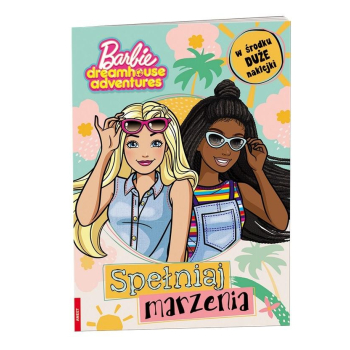 Barbie Dreamhouse Adventures. Spełniaj marzenia